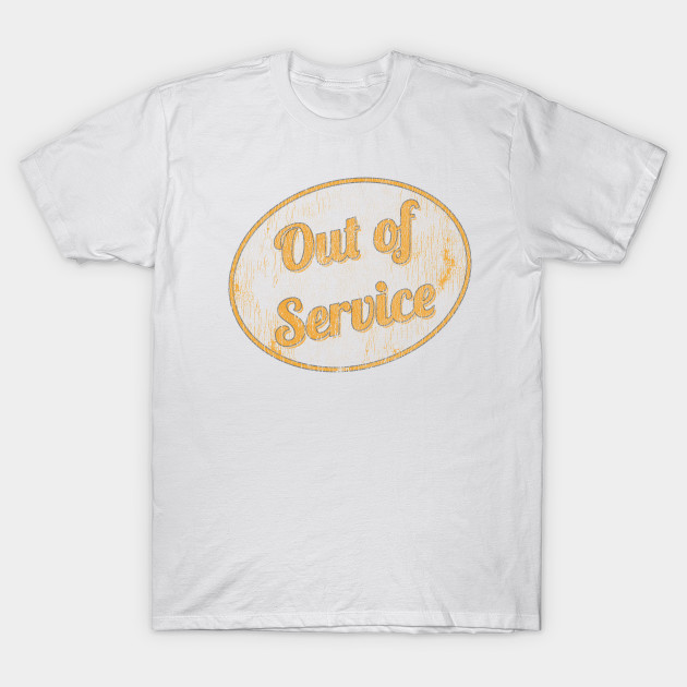 Out of Service T-Shirt-TJ